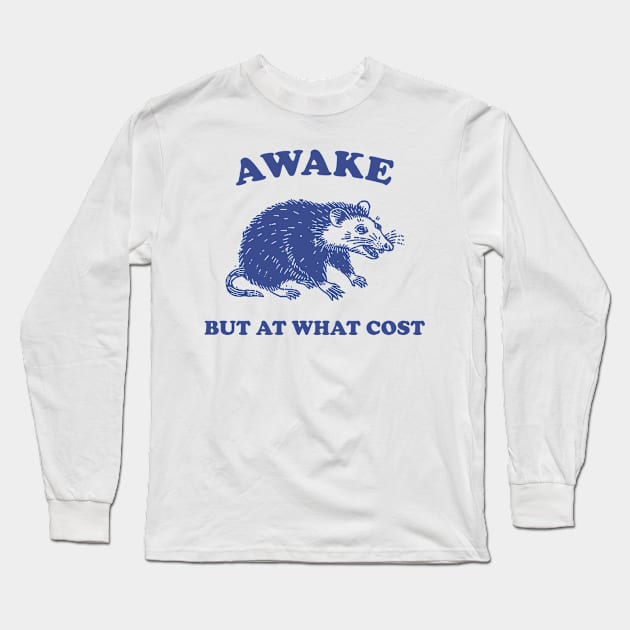 Awake But At What Cost shirt, Possum T Shirt, Weird T Shirt, Meme T Shirt, Funny Possum, T Shirt, Trash Panda T Shirt, Long Sleeve T-Shirt by Hamza Froug